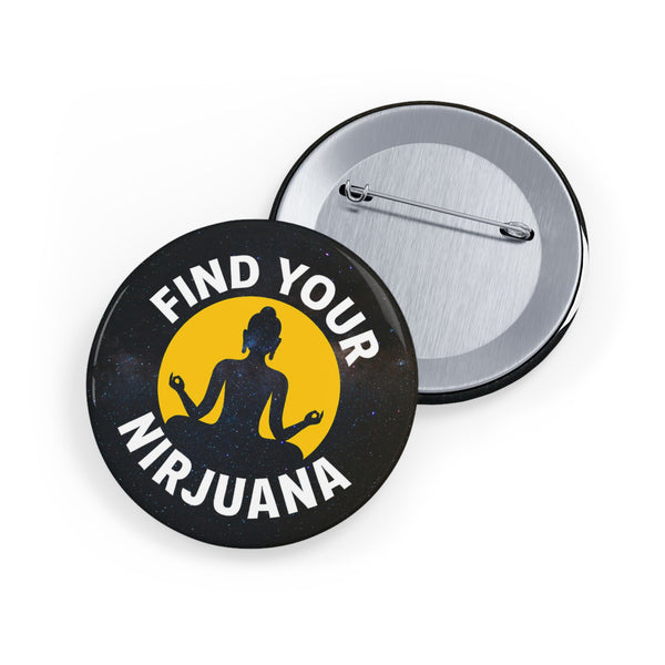 Find Your Nirjuana Metal Pin